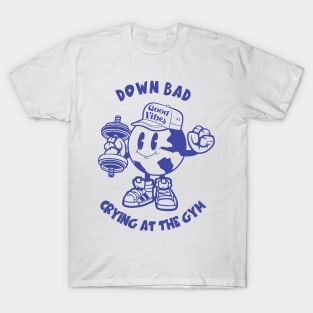 Down Bad Crying at the Gym T-Shirt